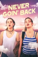 Nonton Film Never Goin' Back (2018)