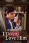 Nonton Film I Do(n’t) Love Him (2023)